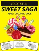 Sweet Saga Adult Coloring Book: Cute Cupcakes, Crazy candy, Amazing Ice creams And Many More Fun and Relaxing Creative Coloring Book for Adults. (en Inglés)