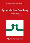 Systemisches Coaching Lehrbuch fr die Praxisorientierte Ausbildung (en Alemán)