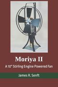 Moriya II: A 10 Stirling Engine Powered Fan (en Inglés)