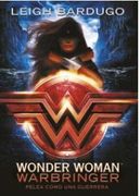 Wonder Woman: Warbringer - Pelea como una Guerrera - Leigh Bardugo - Montena
