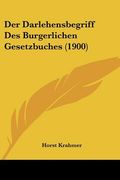 Der Darlehensbegriff Des Burgerlichen Gesetzbuches (1900) (en Alemán)
