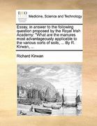 essay, in answer to the following question proposed by the royal irish academy: what are the manures most advantageously applicable to the various sor (en Inglés)