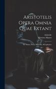 Aristotelis Opera Omnia Quae Extant: De Anima, Parva Naturalia, Metaphysica (en Francés)