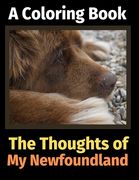 The Thoughts of My Newfoundland: A Coloring Book