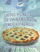 Dieses Pi und all die Zahlen davon finde ich klasse! Sudoku Einfache Rätselbücher (200+ Aufgaben) (en Alemán)