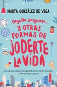 Orgullo, Prejuicio.   Y Otras Formas de Joderte la Vida.