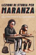 Lezioni di Storia per Maranza: Dall'Homo Sapiens all'Homo Maranza (en Italien)