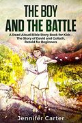 The boy and the Battle: A Read Aloud Bible Story Book for Kids - the old Testament Story of David and Goliath, Retold for Beginners (Inspirational Bedtime Bible Stories for Children) (en Inglés)