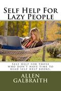Self Help For Lazy People: Self help for those who don't have time to read self help books. (en Inglés)