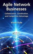 Agile Network Businesses: Collaboration, Coordination, and Competitive Advantage (en Inglés)