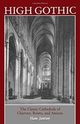 High Gothic: The Classic Cathedrals of Chartres, Reims, Amiens (en Inglés)