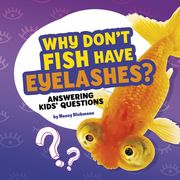Why Don't Fish Have Eyelashes?: Answering Kids' Questions (en Inglés)