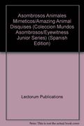 Asombrosos animales mimeticos (Coleccion "Mundos Asombrosos"/Eyewitness Junior Series)