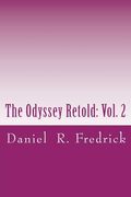 The Odyssey Retold: Vol. 2: with Commentary on the Homeric Art of Persuasion (en Inglés)