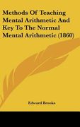 methods of teaching mental arithmetic and key to the normal mental arithmetic (1860) (en Inglés)