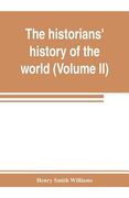 The historians' history of the world; a comprehensive narrative of the rise and development of nations as recorded by over two thousand of the great w (en Inglés)
