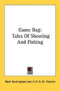 game bag: tales of shooting and fishing