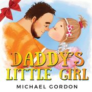 Daddy's Little Girl: Childrens book about a Cute Girl and her Superhero Dad (en Inglés)
