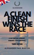 A Clean Finish Wins The Race: A Gay British Literary Romance (Polyamorous) (en Inglés)