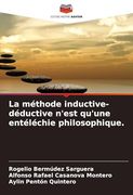La Méthode Inductive-Déductive N'est Qu'une Entéléchie Philosophique. (en Francés)