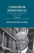 Construir Democracia 50 Años de Periodismo de Opinion Tomo iii