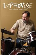 Improvise: Poems & Sketches By Kevin Rabas (en Inglés)