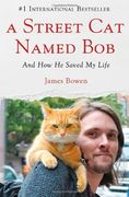 A Street cat Named Bob: And how he Saved my Life (en Inglés)
