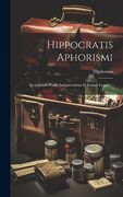 Hippocratis Aphorismi: Ex Gulielmi Plantii Interpretatione et Ioannis Lygaei. (en Inglés)