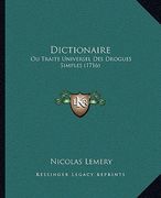 Dictionaire: Ou Traite Universel Des Drogues Simples (1716) (in French)