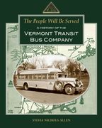 the people will be served,a history of the vermont transit bus company (en Inglés)