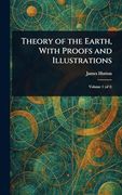 Theory of the Earth, With Proofs and Illustrations