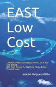 EAST Low Cost: Cardinal Points for World Travel as a Mid-Life Nomad.
