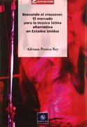 Buscando el Crossover. El Mercado Para la Musica Latina Alternati ca en Estados Unidos (in Spanish)
