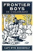 The Frontier Boys in Colorado, or Captured by Indians (en Inglés)