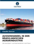 Aussenhandel in Der Brasilianischen Agrarindustrie (en Alemán)