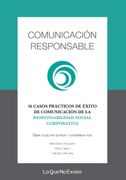Comunicación responsable: 36 casos de éxito de comunicación de la responsabilidad social corporativa