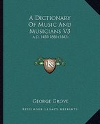 a dictionary of music and musicians v3: a.d. 1450-1880 (1883) (en Inglés)