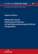 Integration durch Interessenvertretung - ein betriebsverfassungsrechtlicher Leitgedanke (en Alemán)