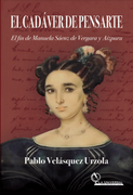 EL CADAVER DE PENSARTE, El Fin de Manuelita Sáenz de Vergara y Aizpura