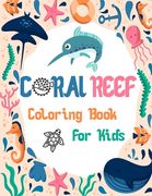 Coral reef Coloring Book For Kids: Fun Children's Coloring Book for Toddlers & Kids Ages 4-10 with 40 unique Coral reef to Color & Learn About life un (en Inglés)