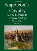 napoleon's cavalry: a key element to decisive victory