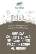 Rompicapi Sudoku e logica imperdibili per viaggi intorno al mondo oltre 200 rompicapi per chi viaggia spesso (en Italiano)