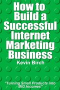 How to Build a Successful Internet Marketing Business: Handy pocket sized book: Turning small products into BIG incomes (en Inglés)