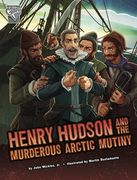 Henry Hudson and the Murderous Arctic Mutiny (en Inglés)