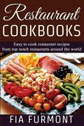 Restaurant Cookbooks: Easy To Cook Restaurant Recipes From Top Notch Restaurants Around The World (en Inglés)