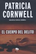 El cuerpo del delito (Doctora Kay Scarpetta 2)