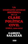 La enervante levedad histórica de la clase política civil de Chile