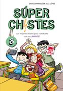 Súper Chistes 8 - Los mejores chistes para troncharte con tus ¡AMIGOS!