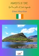 Moments in time: On the path of Irish legends (en Inglés)