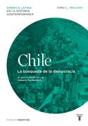 Chile. La búsqueda de la democracia. Tomo 5 (1960-2010)